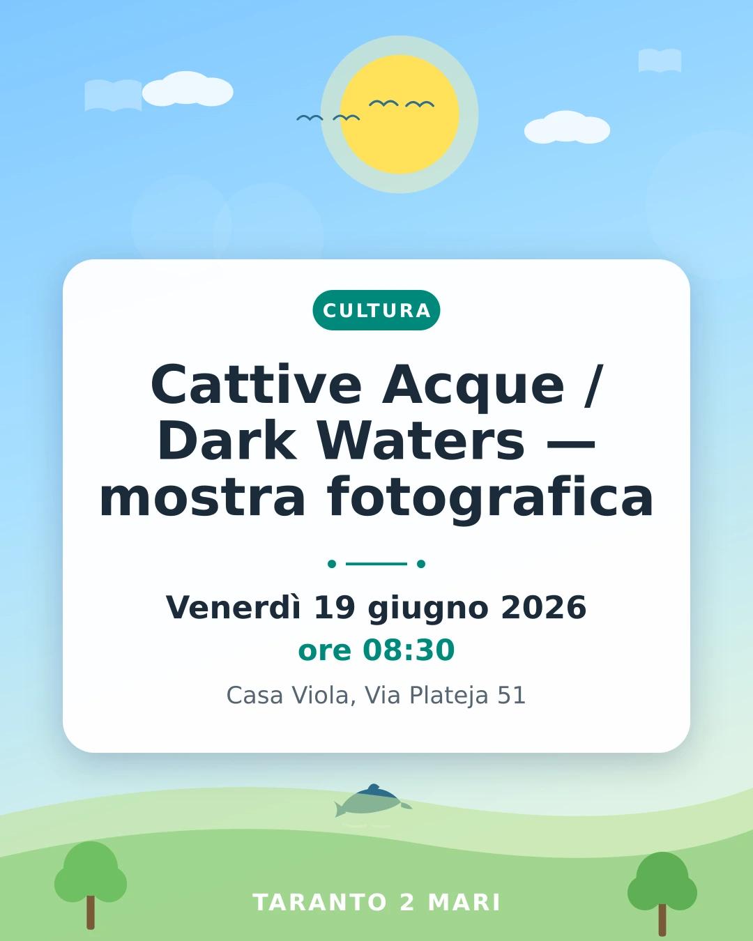 Cattive Acque / Dark Waters — mostra fotografica