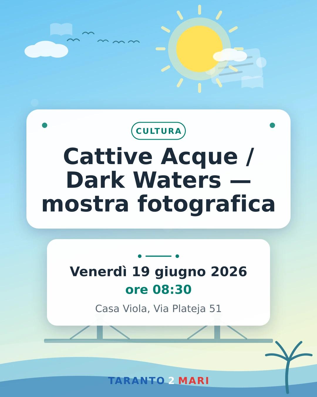 Cattive Acque / Dark Waters — mostra fotografica
