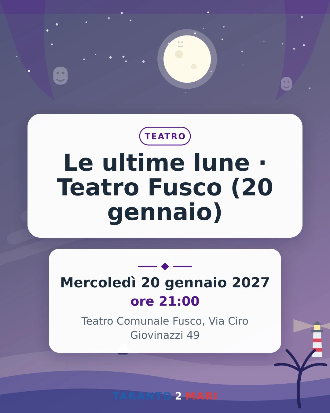 Le ultime lune · Teatro Fusco (20 gennaio)