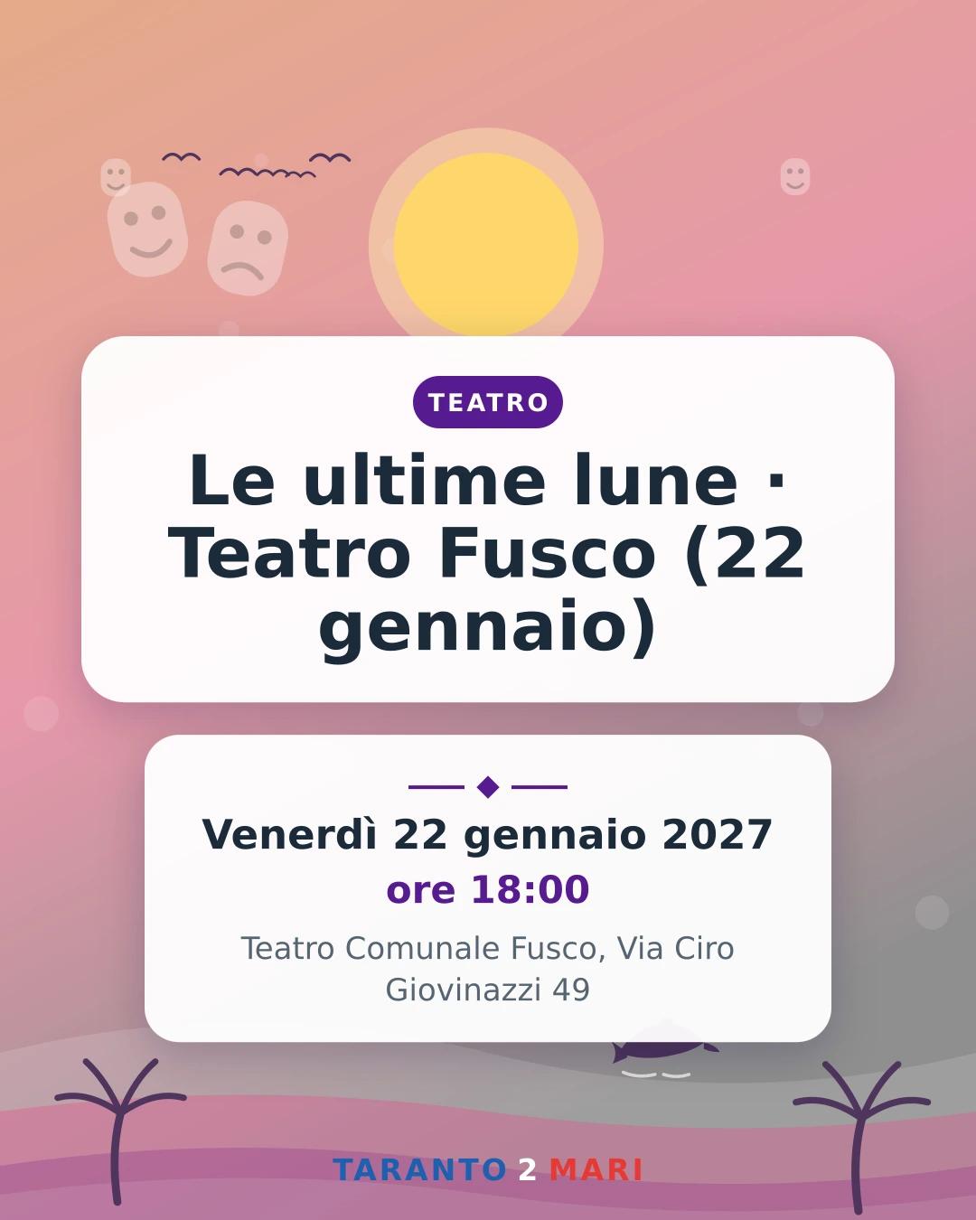 Le ultime lune · Teatro Fusco (22 gennaio)