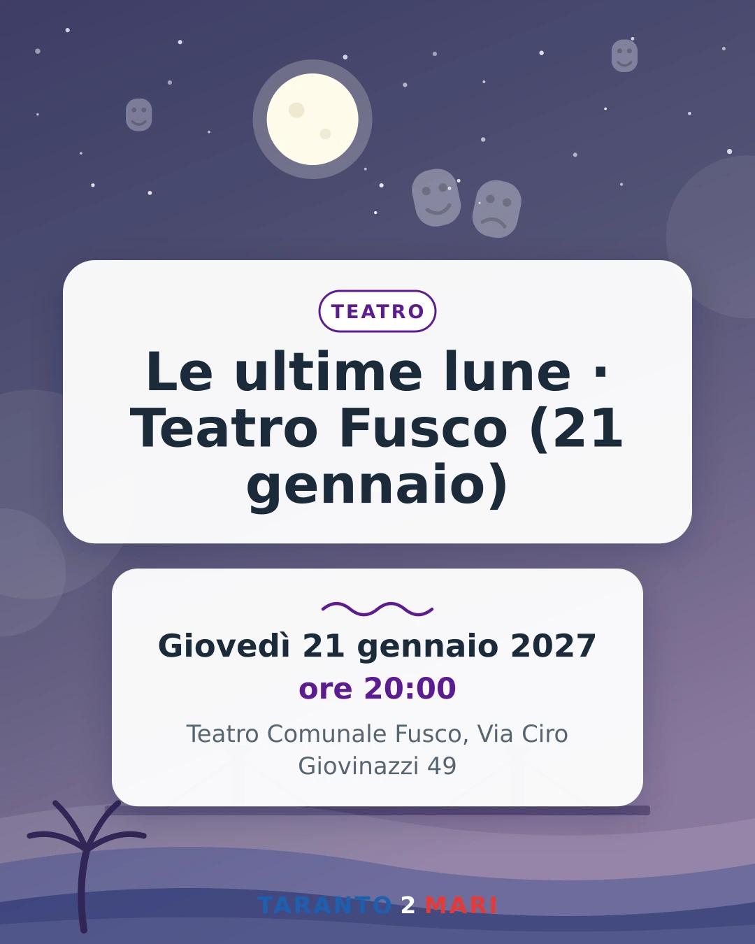 Le ultime lune · Teatro Fusco (21 gennaio)