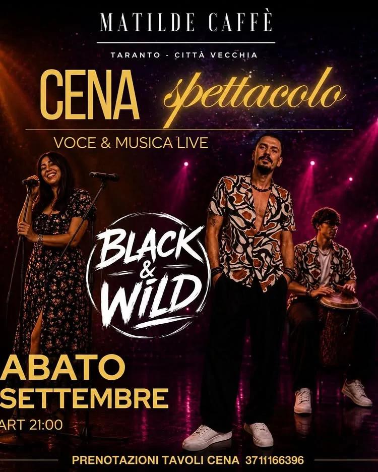 Cena spettacolo · Black & Wild al Matilde Caffè (5 settembre)